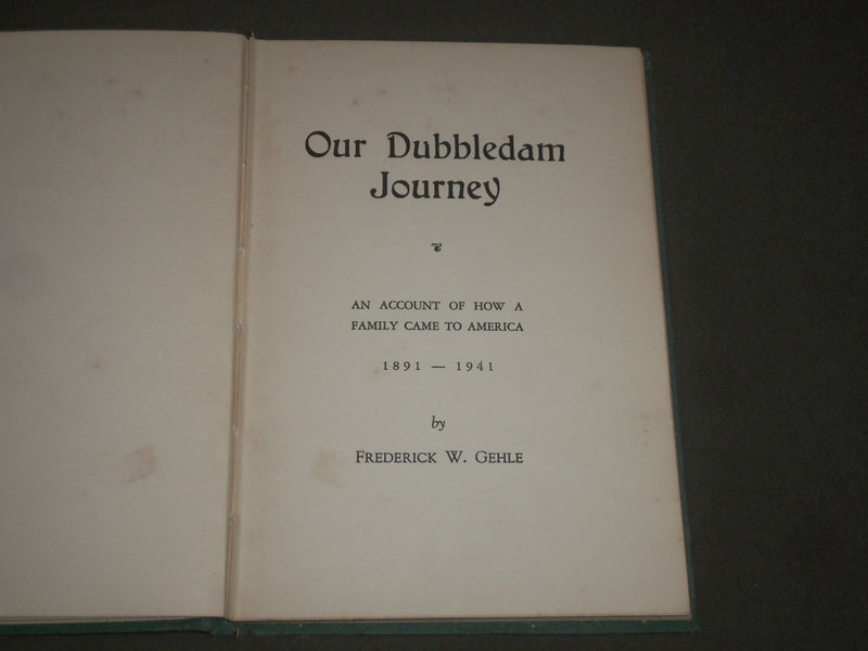 1941 OUR DUBBLEDAM JOURNEY BOOK BY FREDERICK W. GEHLE - KD 4643