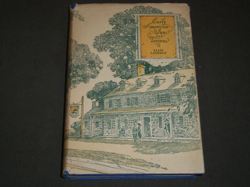 1935 EARLY AMERICAN INNS AND TAVERNS BOOK BY ELISE LATHEROP - PHOTOS - KD 80R