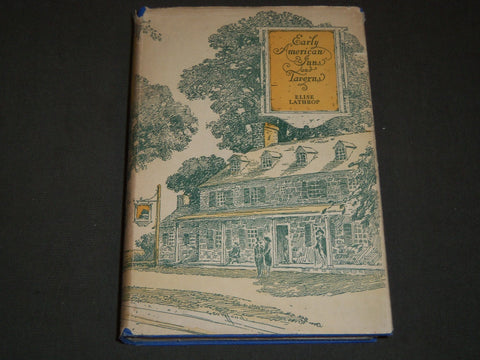 1935 EARLY AMERICAN INNS AND TAVERNS BOOK BY ELISE LATHEROP - PHOTOS - KD 80R