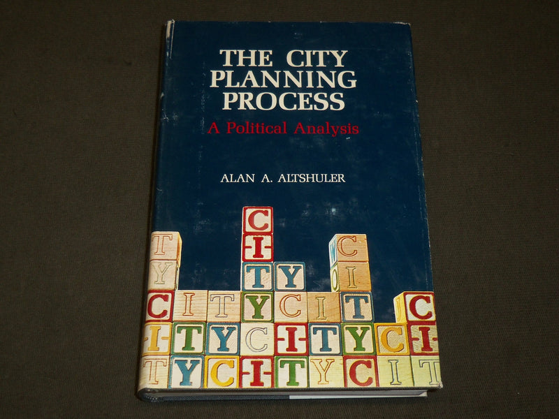 1965 THE CITY PLANNING PROCESS BOOK BY ALAN A. ALTSHULER - KD 6168