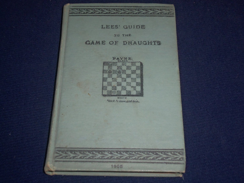 1905 JAMES LEES' GUIDE TO THE GAME OF DRAUGHTS - 3RD EDITION - KD 926I