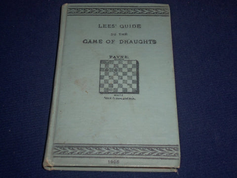 1905 JAMES LEES' GUIDE TO THE GAME OF DRAUGHTS - 3RD EDITION - KD 926I