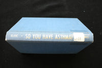1966 SO YOU HAVE ASTHMA HARDCOVER BOOK BY ALBERT BLANC - KD 9744