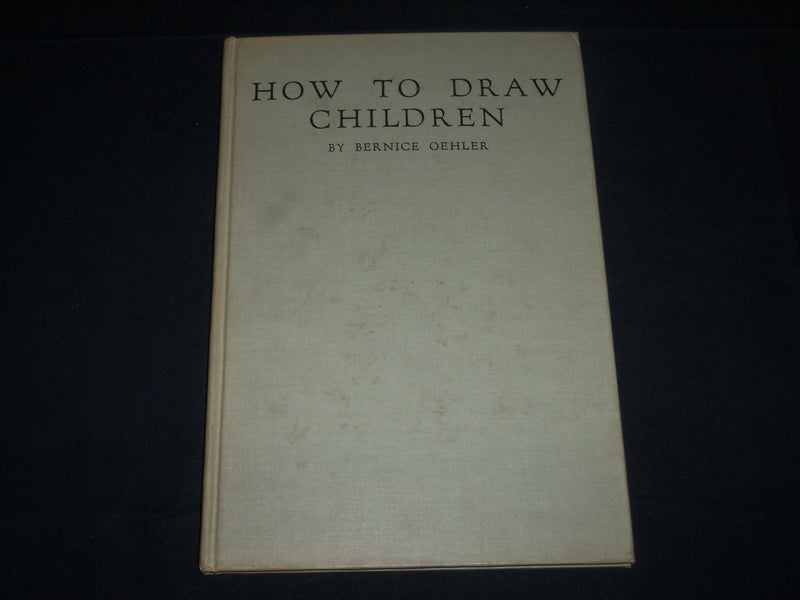 1944 HOW TO DRAW CHILDREN BY BERNICE OEHLER HARDCOVER BOOK - KD 5263