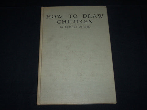 1944 HOW TO DRAW CHILDREN BY BERNICE OEHLER HARDCOVER BOOK - KD 5263