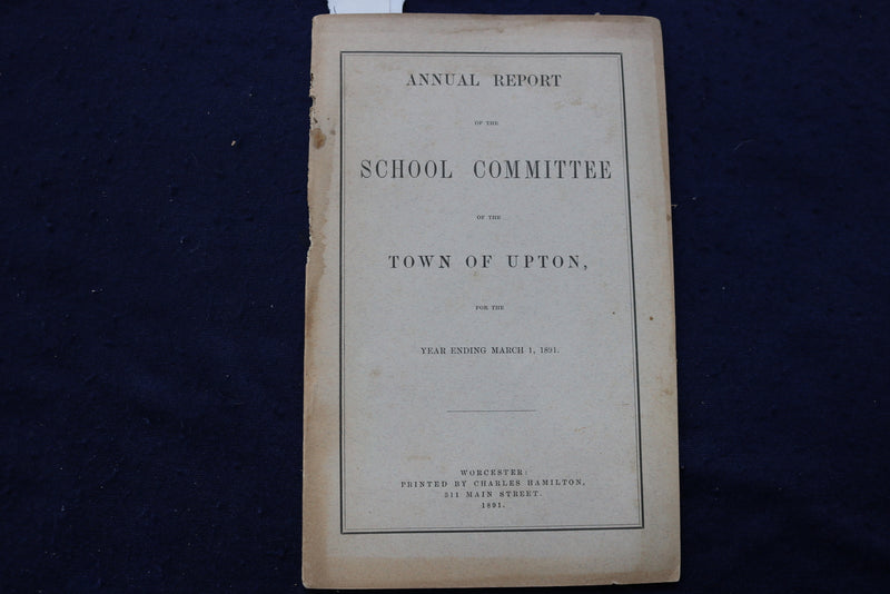 1891 TOWN OF UPTON SCHOOL COMMITTEE REPORT SOFTCOVER BOOK - K 798