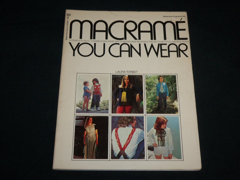 1972 MACRAME YOU CAN WEAR SOFTCOVER BOOK BY LAURA TORBET - J 6742