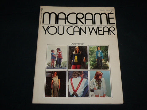 1972 MACRAME YOU CAN WEAR SOFTCOVER BOOK BY LAURA TORBET - J 6742