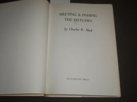 1977 MEETING & FISHING THE HATCHES BY CHARLES R. MECK HARDCOVER BOOK - KD 4394