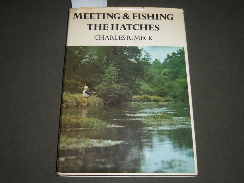 1977 MEETING & FISHING THE HATCHES BY CHARLES R. MECK HARDCOVER BOOK - KD 4394