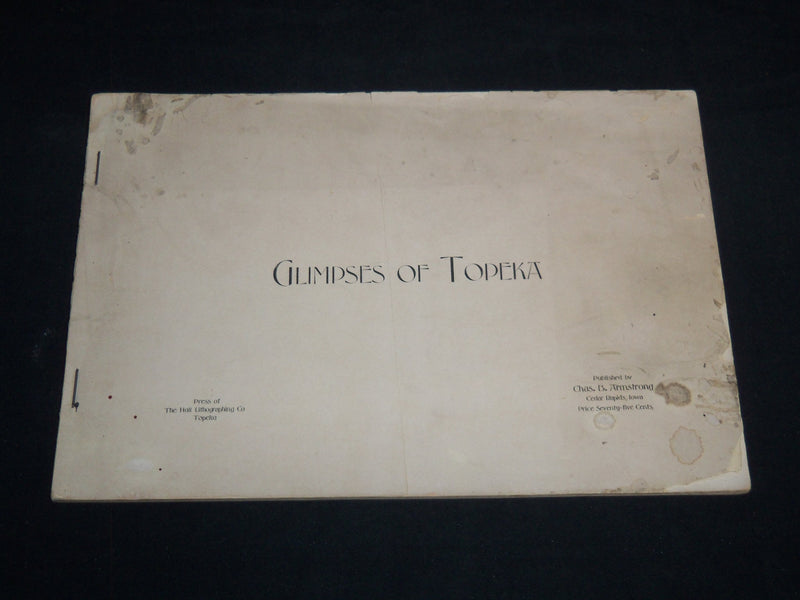 1899 GLIMPSES OF TOPEKA BOOK PUBLISHED BY CHAS B. ARMSTRONG - J 8638