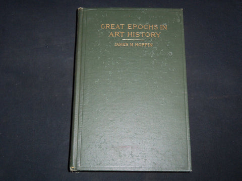 1903 GREAT EPOCHS IN ART HISTORY BOOK BY JAMES M. HOPPIN - KD 4815O