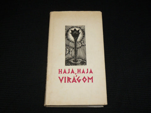1969 HAJA-HAJA VIRAGOM HARDCOVER BOOK - HUNGARIAN - KD 7362
