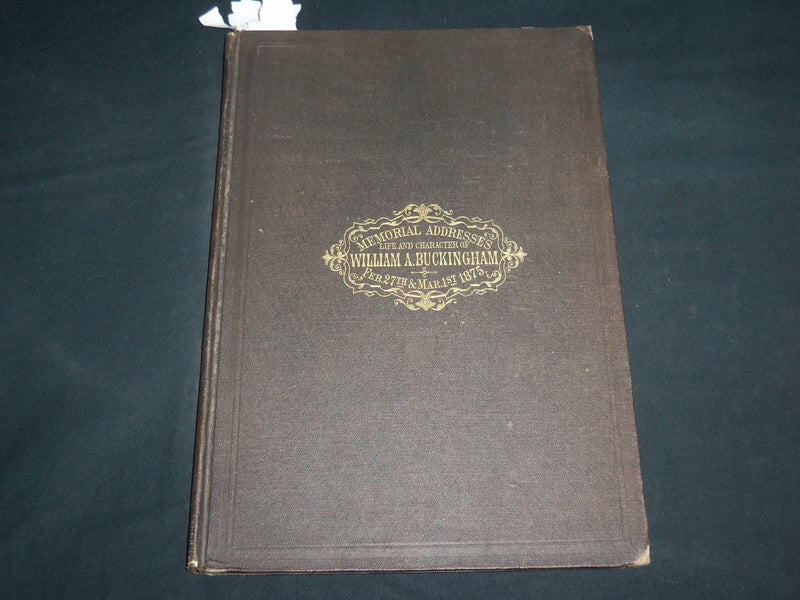 1875 WM. A. BUCKINGHAM MEMORIAL ADDRESSES HARDCOVER BOOK - KD 6903