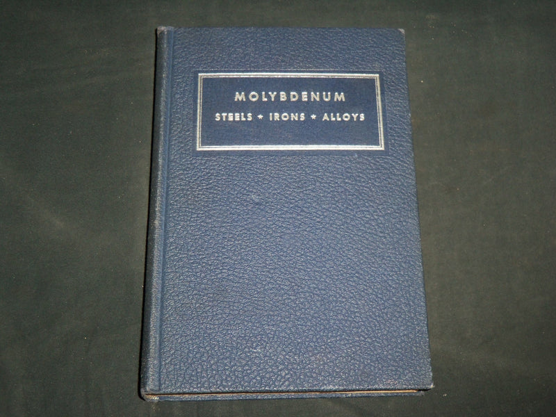 1948 MOLYBDENUM STEELS IRONS ALLOYS HARDCOVER BOOK - KD 6957