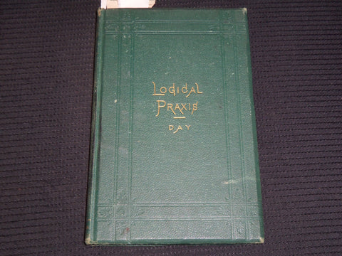 1876 LOGICAL PRAXIS PRINCIPALS BOOK BY HENRY N. DAY - KD 9421