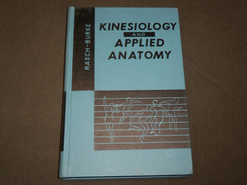 1959 KINE SIOLOGY AND APPLIED ANATOMY HARDCOVER BOOK BY RASCH & BURKE - KD 6071