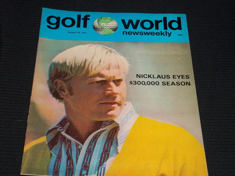 1972 AUGUST 18 GOLF WORLD NEWSWEEKLY MAGAZINE - JACK NICKLAUS COVER - E 6068