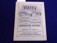 1887 HALL'S COMPOSITION OUTLINES BOOK BY HATTIE HALL - K 515