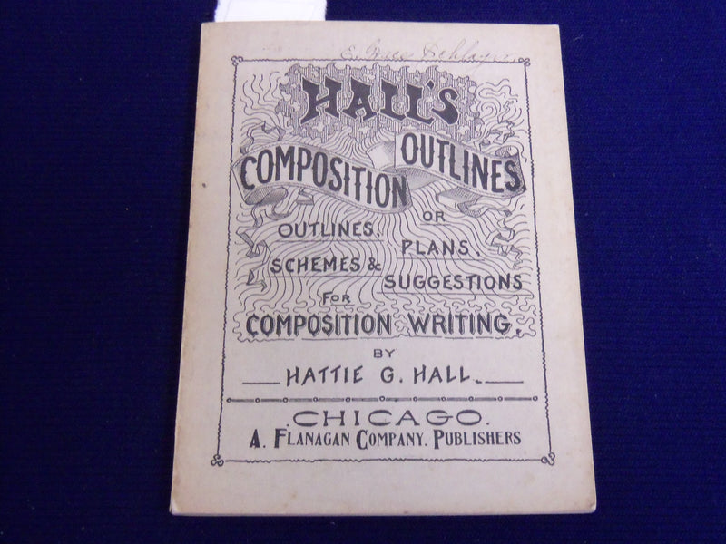 1887 HALL'S COMPOSITION OUTLINES BOOK BY HATTIE HALL - K 515
