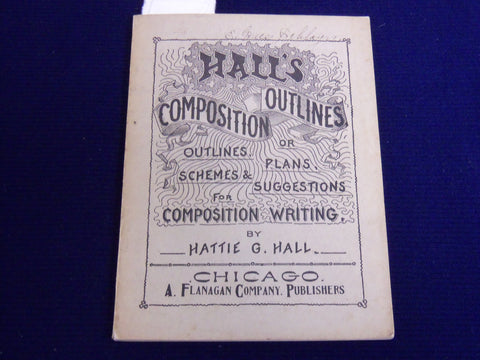 1887 HALL'S COMPOSITION OUTLINES BOOK BY HATTIE HALL - K 515