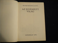 1976 AZ ELVESZETT VILAG HARDCOVER BOOK BY KUTASI LAJOS - HUNGARIAN - KD 8072