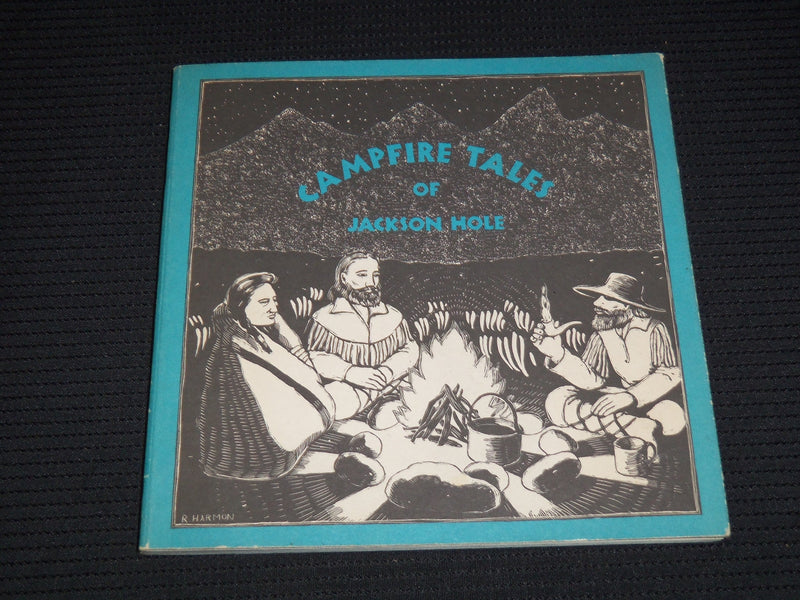 1990 CAMPFIRE TALES OF JACKSON HOLE BOOK BY MERLIN K. POTTS - HARMON - J 8116