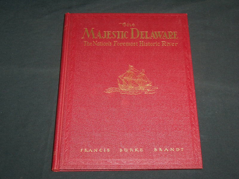 1929 THE MAJESTIC DELAWARE NATION'S HISTORIC RIVER BOOK BY BRANDT - R 706E