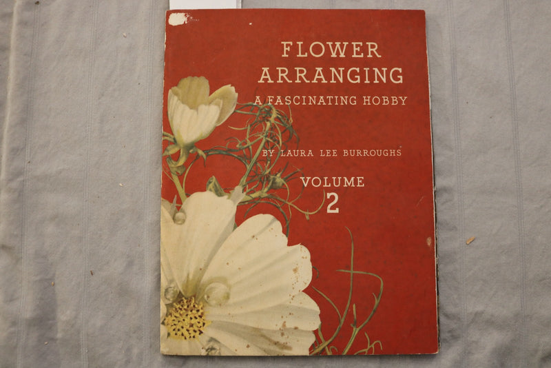 1941 FLOWER ARRANGING - A FASCINATING HOBBY BY LAURA LEE BURROUGHS-VOL 2- K 3475