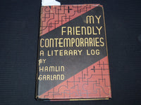 1932 MY FRIENDLY CONTEMPORARIES A LITERARY LOG BOOK BY HAMLIN GARLAND - KD 7820