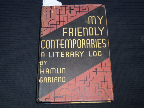1932 MY FRIENDLY CONTEMPORARIES A LITERARY LOG BOOK BY HAMLIN GARLAND - KD 7820