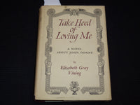 1964 TAKE HEED OF LOVING ME BOOK SIGNED BY ELIZABETH GRAY VINING - KD 7737