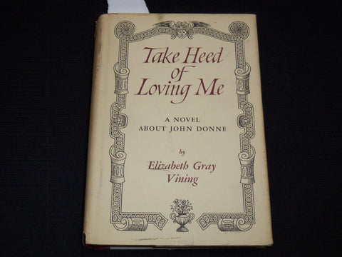 1964 TAKE HEED OF LOVING ME BOOK SIGNED BY ELIZABETH GRAY VINING - KD 7737
