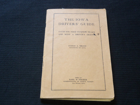 1939 THE IOWA DRIVER'S GUIDE BY GEORGE A. WILSON GOVERNOR OF IOWA - J 7237