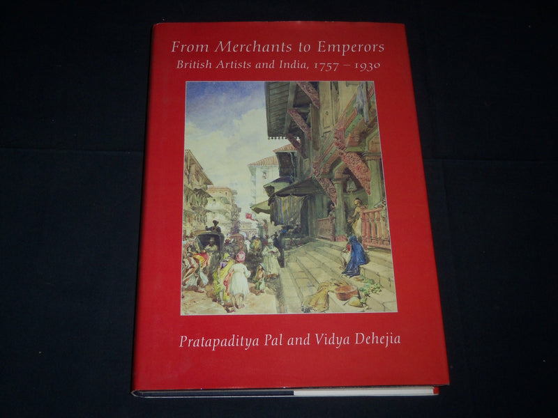 1986 FROM MERCHANTS TO EMPERORS BOOK BY PAL VIDYA DEHEJIA - D 348