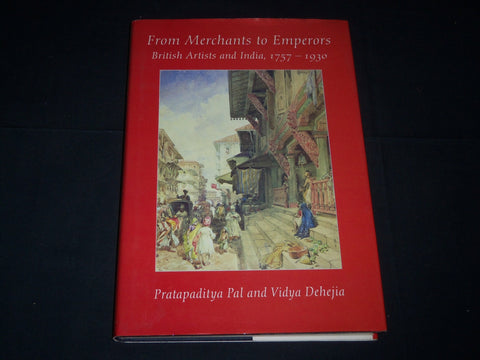 1986 FROM MERCHANTS TO EMPERORS BOOK BY PAL VIDYA DEHEJIA - D 348