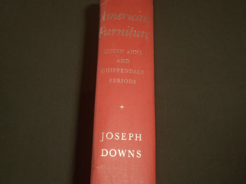 1952 AMERICAN FURNITURE QUEEN ANNE & CHIPPENDALE PERIODS BY JOSEPH DOWNS- I 1367
