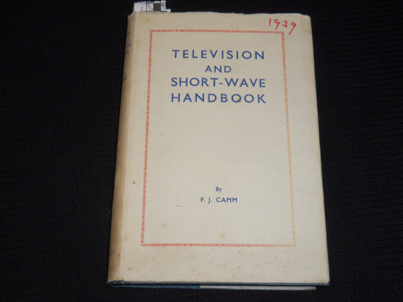 1939 TELEVISION AND SHORT-WAVE HANDBOOK BY F. J. CAMM - FOURTH EDITION- KD 4585R