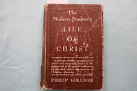1950's THE MODERN STUDENT'S LIFE OF CHRIST HARDCOVER BOOK BY P. VOLLMER- KD 9636