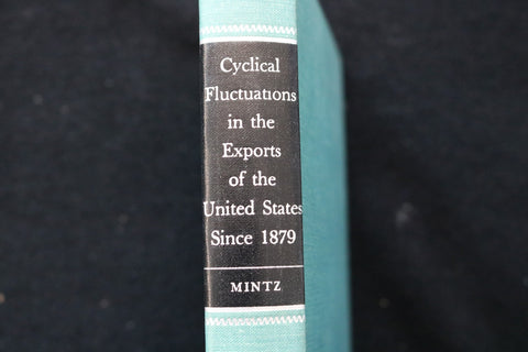 1967 CYCLICAL FLUCTUATIONS IN U.S. EXPORTS SINCE 1879 - MINTZ-HARDCOVER- KD 9750