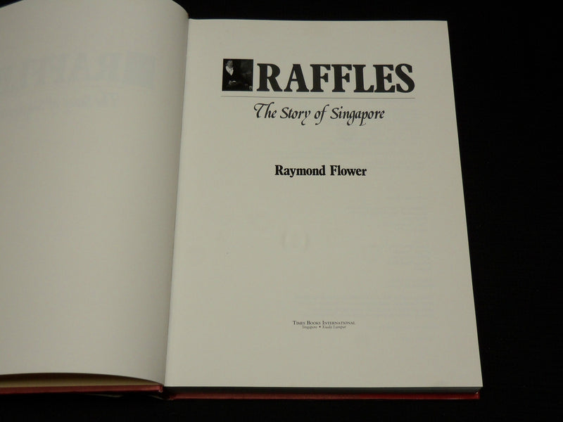 1991 RAFFLES THE STORY OF SINGAPORE HARDCOVER BOOK BY RAYMOND FLOWER - R 721T