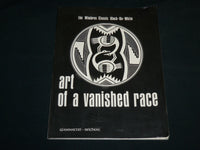 1990 ART OF A VANISHED RACE SOFTCOVER BOOK BY GIAMMATTEI & REICHERT - R 703U
