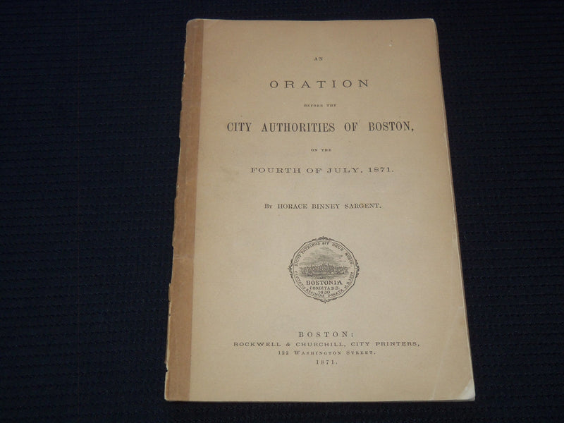 1871 CITY AUTHORITIES OF BOSTON ORATION BY HORAGE BINNEY SARGENT - J 7548