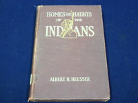 1923 HOMES AND HAUNTS OF THE INDIANS BY ALBERT H. HEUSSER BOOK - KD 2018C