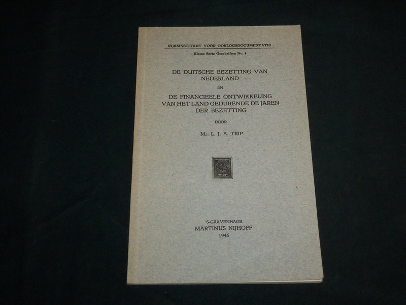 1946 DE DUITSCHE BEZETTING VAN NEDERLAND SOFTCOVER BOOK BY L. J. A. TRIP- J 6826