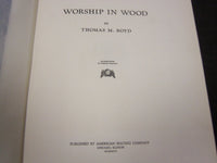 1927 WORSHIP IN WOOD BOOK BY THOMAS M. BOYD - NICE ILLUSTRATIONS - KD 2296