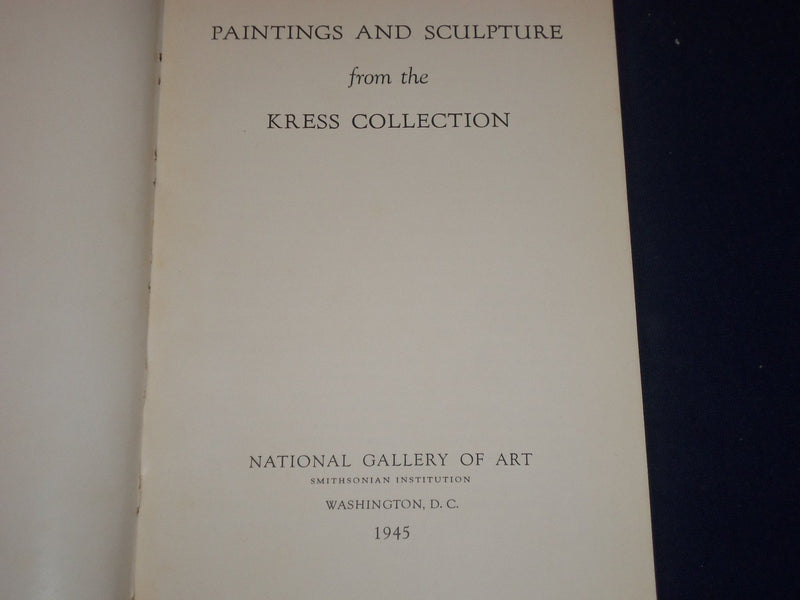 1945 PAINTINGS & SCULPTURE FROM THE KRESS COLLECTION SOFTCOVER BOOK - J 1645
