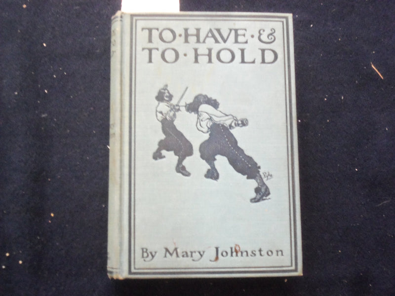 1900 TO HAVE & TO HOLD HARDCOVER BOOK BY MARY JOHNSTON - KD 8445