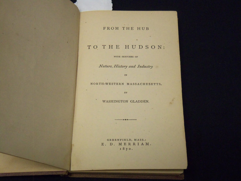 1870 FROM THE HUB TO THE HUDSON BOOK BY WASHINGTON GLADDEN - MASS. - K 2069