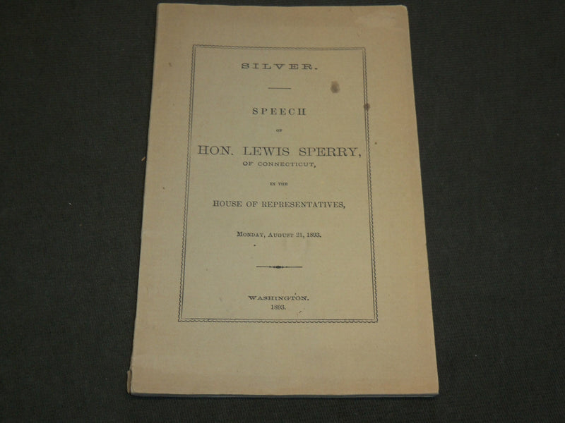 1893 SPEECH OF HON. LEWIS SPERRY OF CONNECTICUT SOFTCOVER BOOK - J 6219